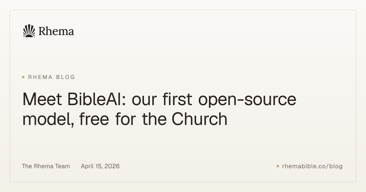 Meet BibleAI: our first open-source model, free for the Church — Rhema